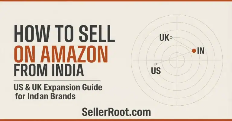 How to Sell on Amazon from India: US and UK Expansion Guide for Indian Brands